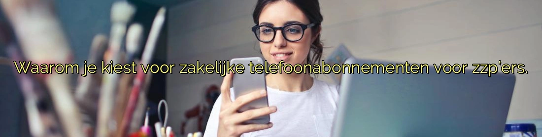 Waarom je kiest voor zakelijke telefoonabonnementen voor zzp’ers. Waarom je kiest voor zakelijke telefoonabonnementen voor zzp’ers.