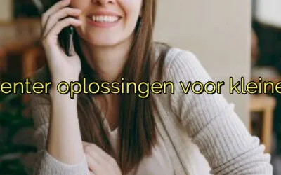 ﻿Beste callcenter oplossingen voor kleine bedrijven.​