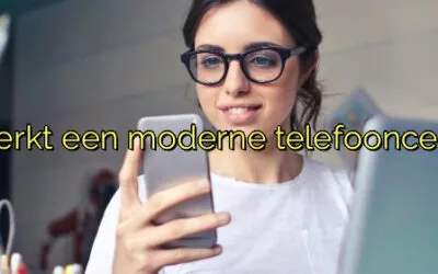 ﻿Hoe werkt een moderne telefooncentrale?