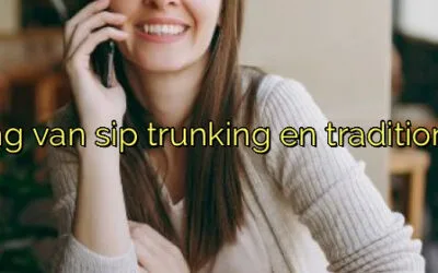 ﻿Vergelijking van sip trunking en traditionele lijnen.​