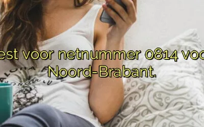 ﻿Waarom je kiest voor netnummer 0814 voor bedrijven in Noord-Brabant.​