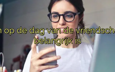 ﻿Vandaag bellen op de dag van de vriendschap: waarom het belangrijk is