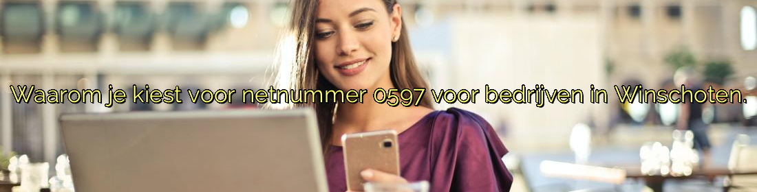 ﻿Waarom je kiest voor netnummer 0597 voor bedrijven in Winschoten.​