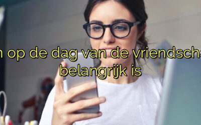 ﻿Vandaag bellen op de dag van de vriendschap: waarom het belangrijk is